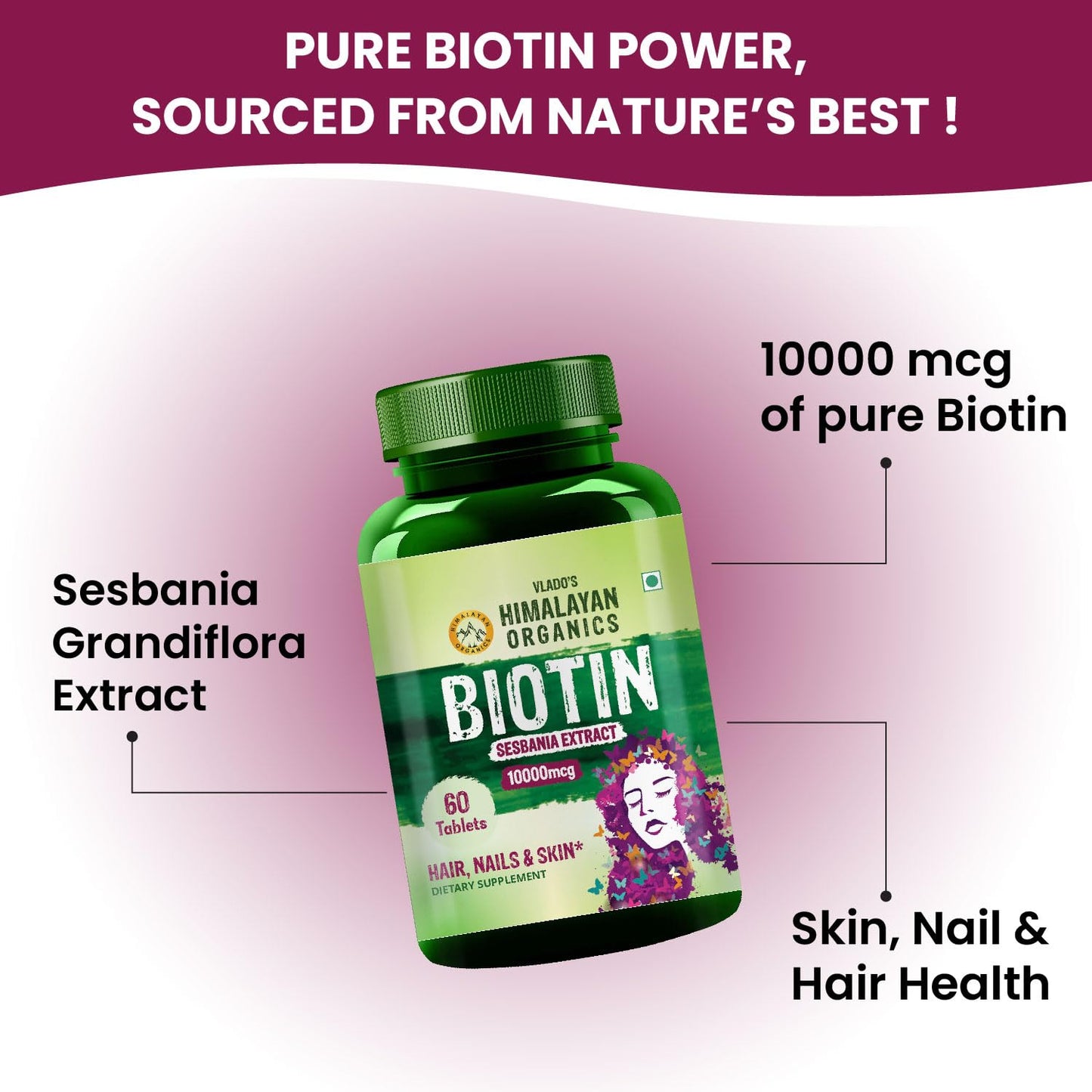 Vlado’s Himalayan Organics Biotin 10000mcg Supplement for Hair Growth, Strong Hair and Glowing Skin, Nail I Sesbania Extract Biotin tablets For Men & Women - 60 Veg Tablets