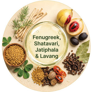 Fenugreek, Shatavari, Jatiphala & Lavang